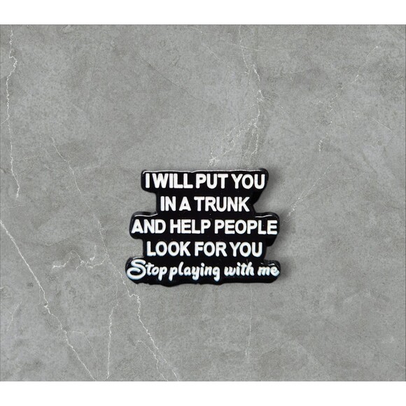 14 I will put you in the trunk and help look for you | Humorous | Sarcastic Pins - Picture 1 of 1